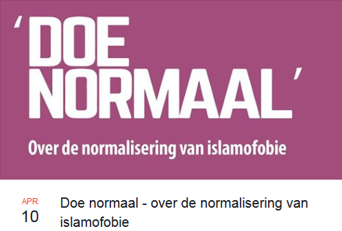 Bijeenkomst 10 april ‘Doe Normaal’ – Over de normalisering van islamofobie